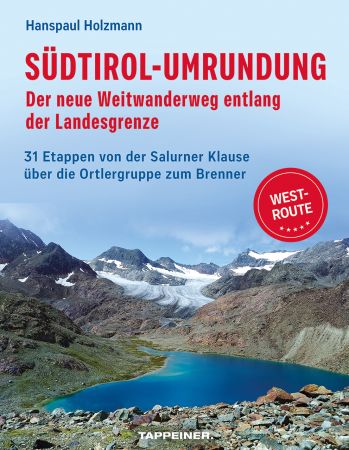 Südtirol-Umrundung WEST - Der neue Weitwanderweg entlang der Landesgrenze