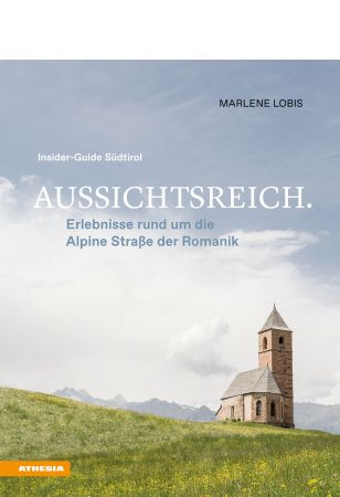 Aussichtsreich: Erlebnisse rund um die Alpine Straße der Romanik