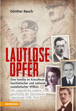 Lautlose Opfer – Eine Familie im Kreuzfeuer faschistischer und nationalsozialistischer Willkür.