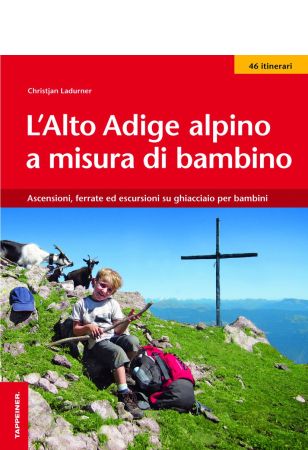 L'Alto Adige alpino a misura di bambino