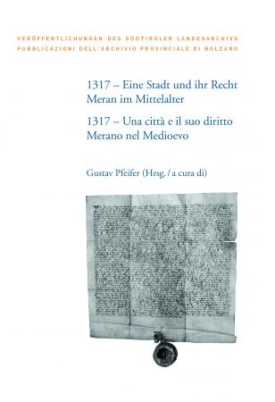 1317 – Eine Stadt und ihr Recht: Meran im Mittelalter