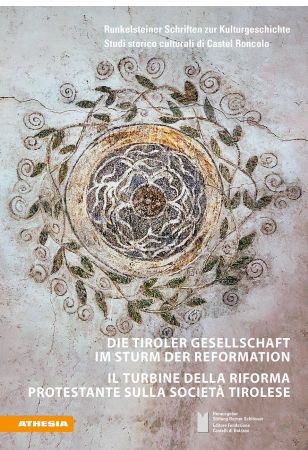 Die Tiroler Gesellschaft im Sturm der Reformation – Il turbine della Riforma protestante sulla società tirolese