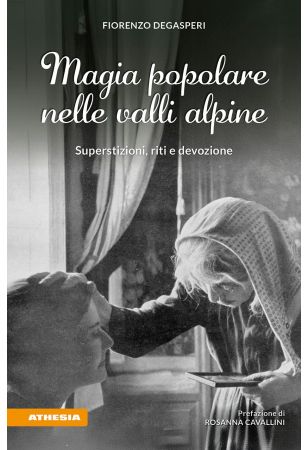 Magia popolare nelle valli alpine Magia popolare nelle valli alpine