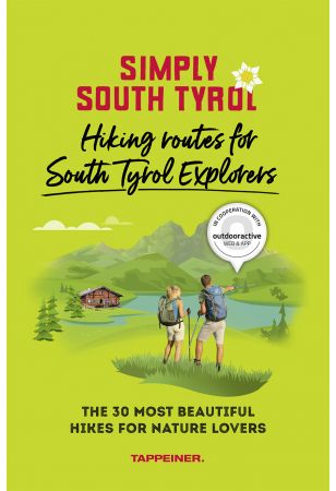 Simply South Tyrol: Hiking routes for South Tyrol Explorers